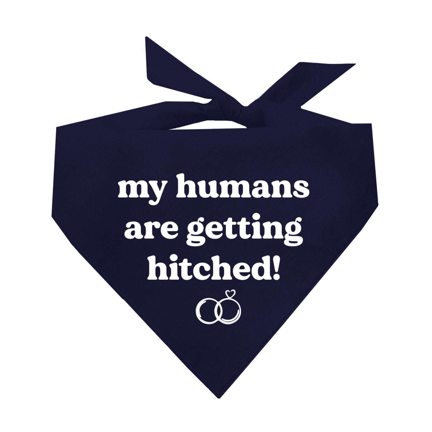 My Humans Are Getting Hitched Dog Bandana | 100% Natural Cotton Triangle | Made in USA | Wedding & Engagement Pet Accessory