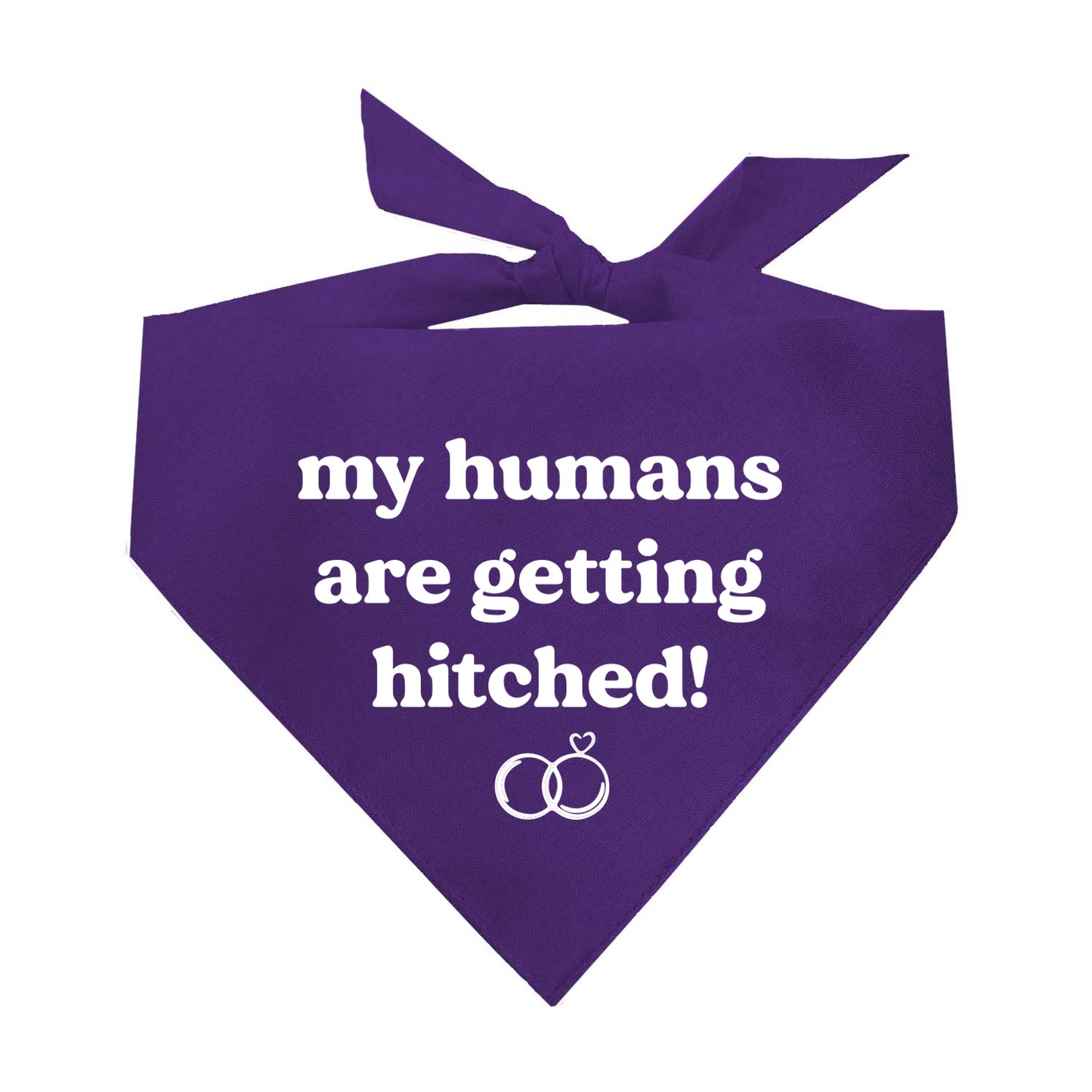 My Humans Are Getting Hitched Dog Bandana | 100% Natural Cotton Triangle | Made in USA | Wedding & Engagement Pet Accessory