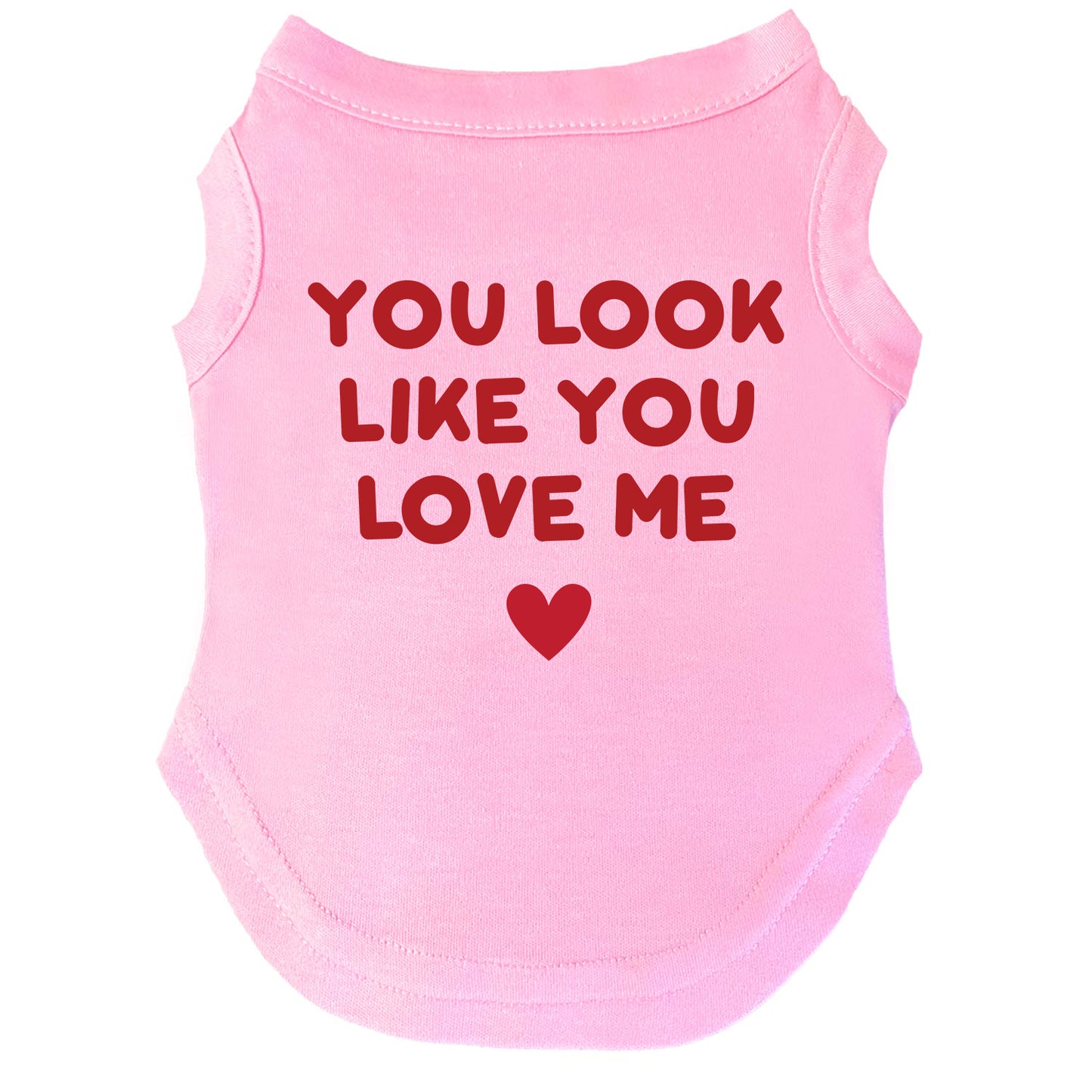 You Look Like You Love Me Dog Tee | Soft Cotton Blend | Made in USA | Funny Pet Shirt | Playful Pup Apparel