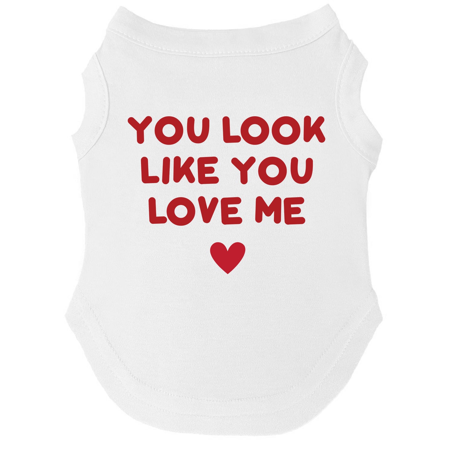 You Look Like You Love Me Dog Tee | Soft Cotton Blend | Made in USA | Funny Pet Shirt | Playful Pup Apparel