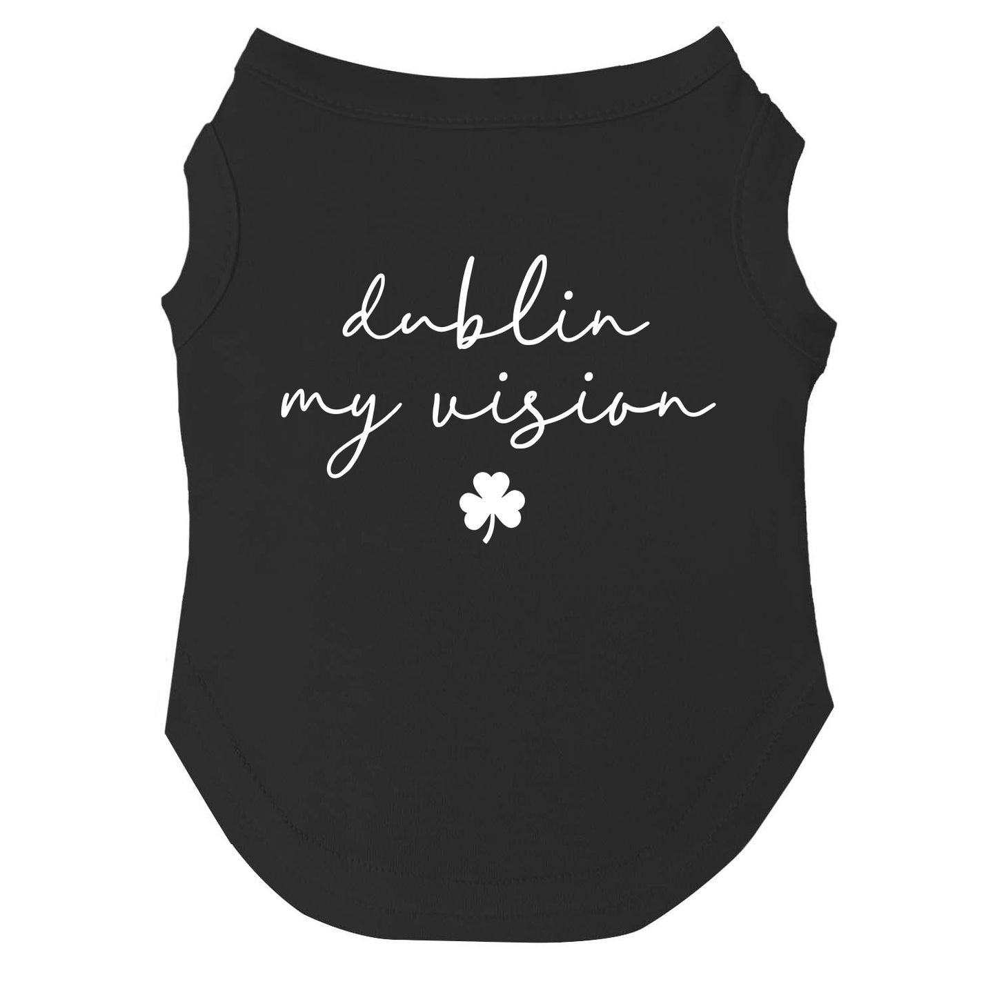 Dublin My Vision Dog Tee | Soft Cotton Blend | Made in USA | St. Patrick’s Day Dog Shirt | Funny Irish Pet Apparel