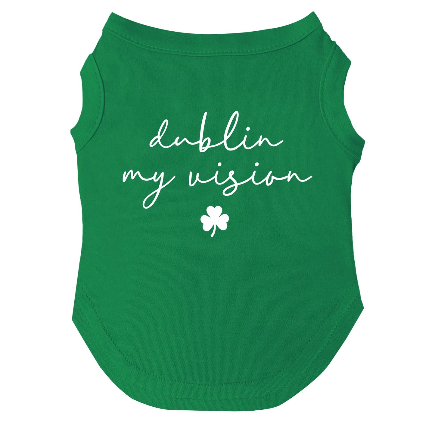 Dublin My Vision Dog Tee | Soft Cotton Blend | Made in USA | St. Patrick’s Day Dog Shirt | Funny Irish Pet Apparel