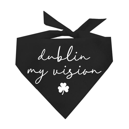 Dublin My Vision Dog Bandana | 100% Natural Cotton Triangle | Made in USA | St. Patrick’s Day Pet Outfit | Irish Pun Accessory