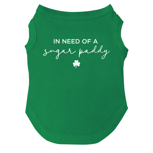 In Need of a Sugar Paddy Dog Tee | Soft Cotton Blend | Made in USA | St. Patrick’s Day Dog Shirt | Funny Irish Pet Apparel