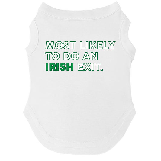 Most Likely to Do an Irish Exit Dog Tee | Soft Cotton Blend | Made in USA | St. Patrick’s Day Dog Shirt | Funny Irish Pet Apparel
