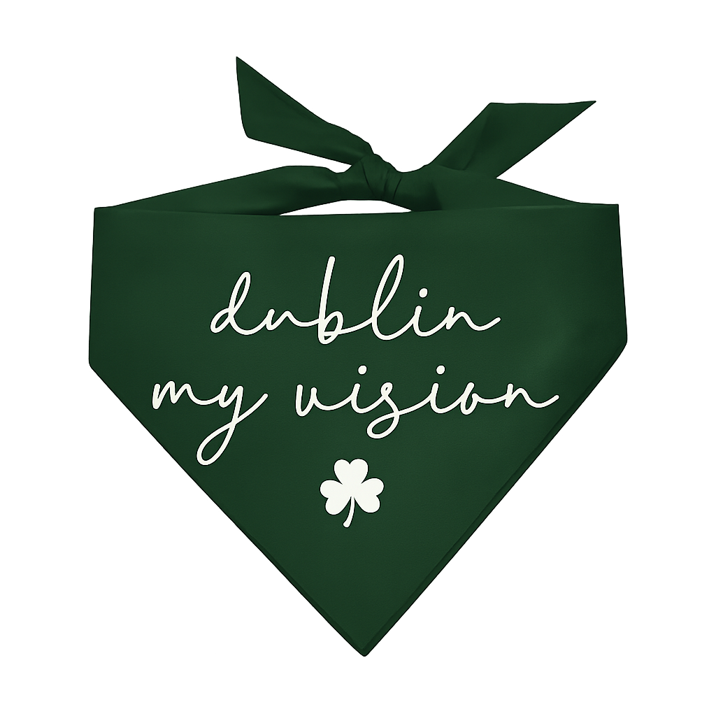 Dublin My Vision Dog Bandana | 100% Natural Cotton Triangle | Made in USA | St. Patrick’s Day Pet Outfit | Irish Pun Accessory
