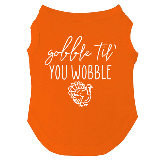 Gobble Til' You Wobble Dog Tee