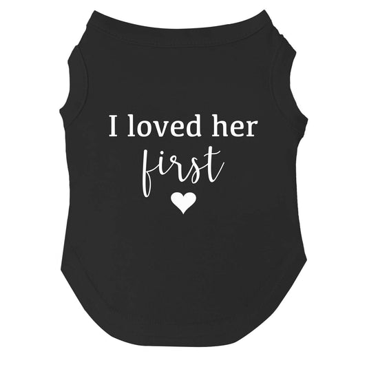 I Loved Her First Dog Tee | Soft Cotton Blend | Made in USA | Pregnancy & Baby Announcement Pet Outfit