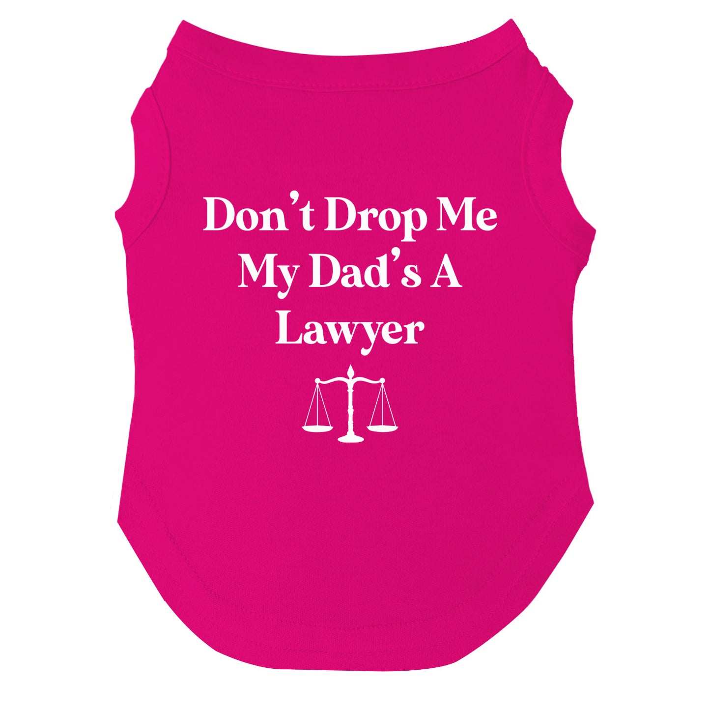 Don’t Drop Me, My Dad’s a Lawyer Dog Tee | Soft Cotton Blend | Made in USA | Funny Pet Outfit