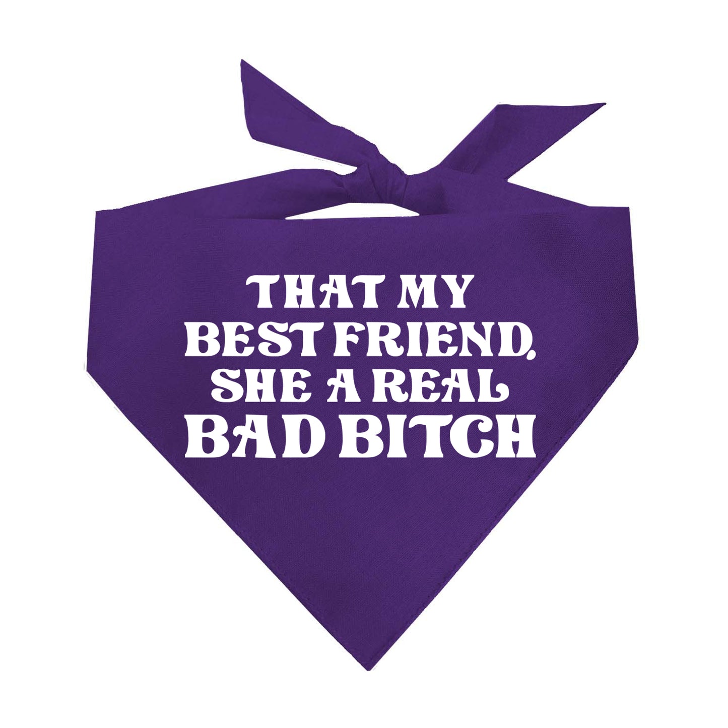 That's My Best Friend She A Real Bad Bitch Triangle Dog Bandana