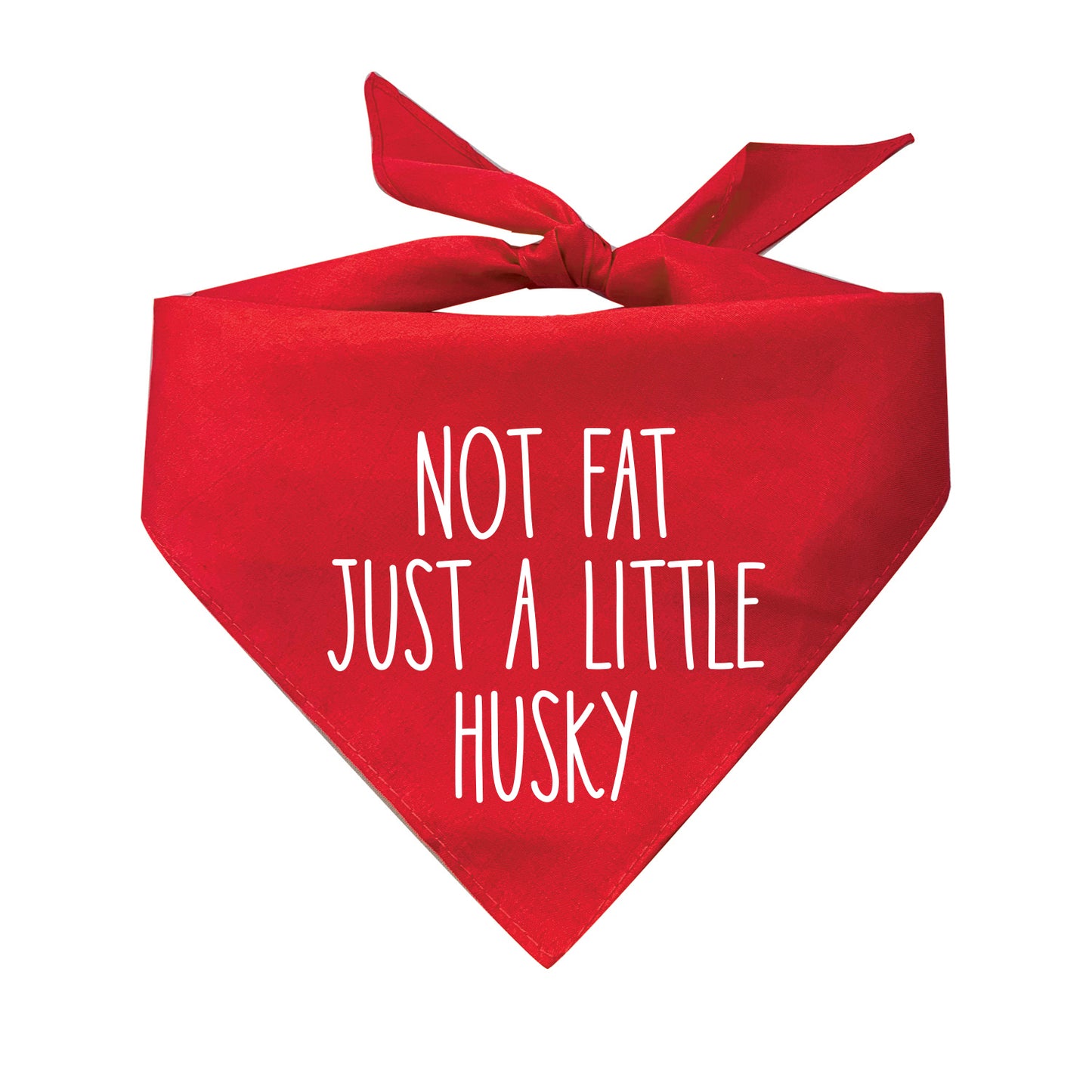 Not Fat Just A Little Husky Triangle Dog Bandana