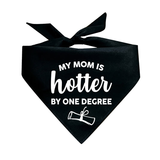 My Mom Is Hotter By One Degree Graduation Triangle Dog Bandana