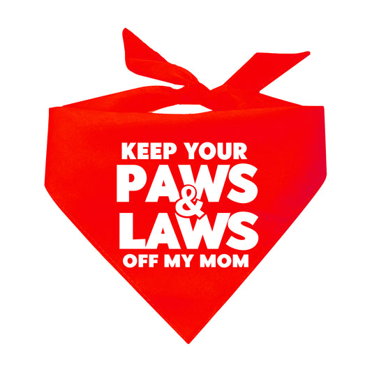Keep Your Paws & Laws Off My Mom Feminist Triangle Dog Bandana (Assorted Colors)